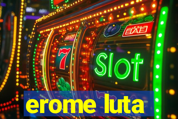 erome luta